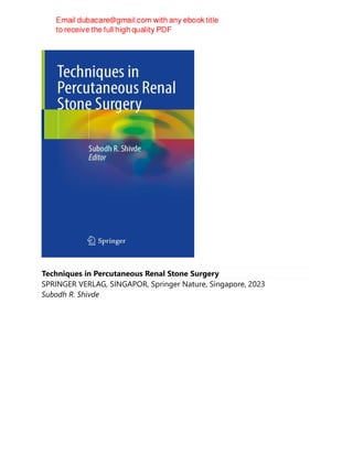 Techniques in Percutaneous Renal Stone Surgery
SPRINGER VERLAG, SINGAPOR, Springer Nature, Singapore, 2023
Subodh R. Shivde
 