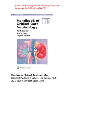 Handbook of Critical Care Nephrology
Lippincott Williams & Wilkins, First Edition, 2021
Jay L. Koyner, Joel Topf, Edgar Lerma
 