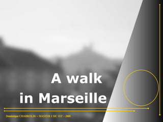 A walk  in Marseille 
