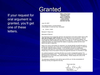 Granted
If your request for
oral argument is
granted, you’ll get
one of these
letters.
 