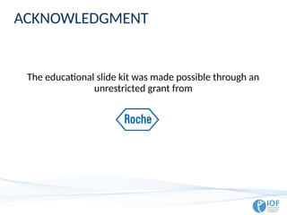 The educational slide kit was made possible through an
unrestricted grant from
ACKNOWLEDGMENT
 