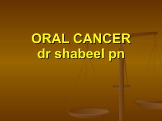 ORAL CANCER dr shabeel pn 