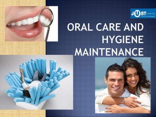 Oral care and hygiene maintenance