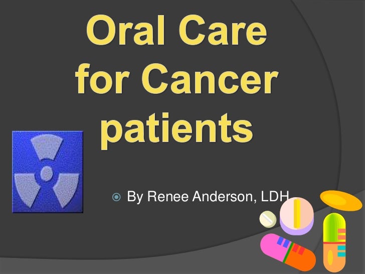 Oral care for cancer patients power point