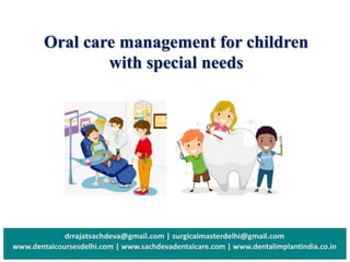 Oral care management for children
with special needs
 