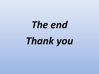 The end
Thank you
 