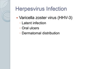 Herpesvirus InfectionVaricella zoster virus (HHV-3)Latent infectionOral ulcersDermatomal distribution