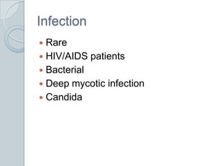 Infection<br />Rare<br />HIV/AIDS patients<br />Bacterial<br />Deep mycotic infection<br />Candida<br />