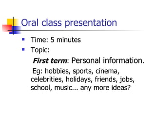Oral class presentation ,[object Object],[object Object],[object Object],[object Object]