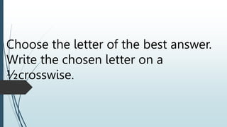 Choose the letter of the best answer.
Write the chosen letter on a
½crosswise.
 