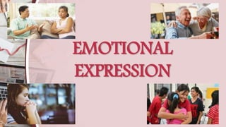 EMOTIONAL
EXPRESSION
 