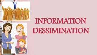 INFORMATION
DESSIMINATION
 