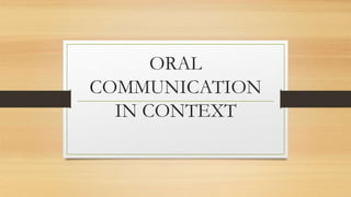 ORAL
COMMUNICATION
IN CONTEXT
 