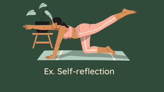 Ex. Self-reflection
 