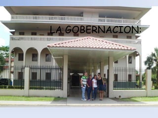 LA GOBERNACION:
 