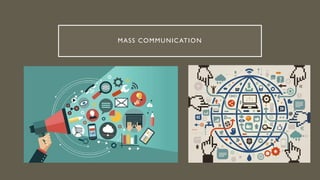 MASS COMMUNICATION
 