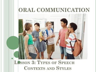 ORAL COMMUNICATION Lesson 3 Types of Speech Contexts.pptx.pdf