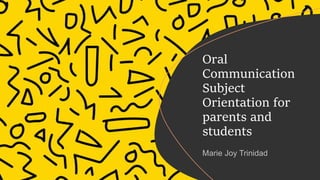 Oral
Communication
Subject
Orientation for
parents and
students
 