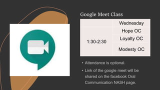 Google Meet Class
Wednesday
1:30-2:30
Hope OC
Loyalty OC
Modesty OC
 
