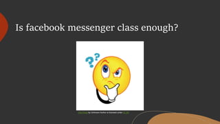 Is facebook messenger class enough?
This Photo by Unknown Author is licensed under CC BY
 