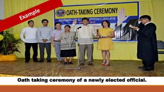 Oath taking ceremony of a newly elected official.
 