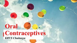 Oral
Contraceptives
KRVS Chaitanya
 