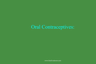 Oral Contraceptives: www.freelivedoctor.com 