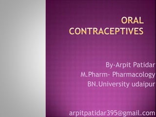 By-Arpit Patidar
M.Pharm- Pharmacology
BN.University udaipur
arpitpatidar395@gmail.com
 