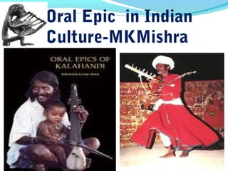 Oral Epic in Indian
Culture-MKMishra
 