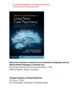 Clinical Case Studies in Long-Term Care Psychiatry: Navigating Common
Mental Health Challenges in Geriatric Care
Cambridge University Press (Virtual Publishing), 1, 2024
Matthew Gibfried, George T. Grossberg
Lifestyle Psychiatry (Lifestyle Medicine)
CRC Press, 1, 2024
Gia Merlo (editor), Christopher P. Fagundes (editor)
 