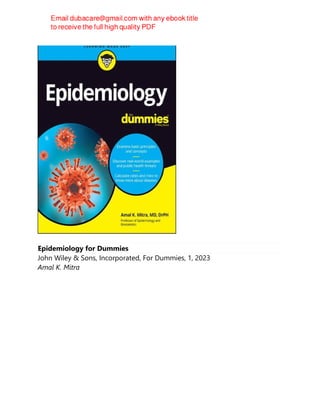 Epidemiology for Dummies
John Wiley & Sons, Incorporated, For Dummies, 1, 2023
Amal K. Mitra
 