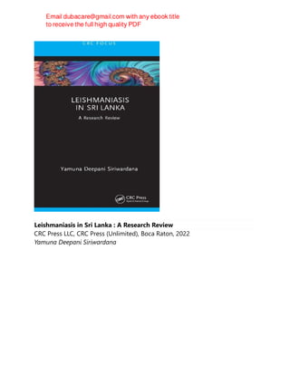 Leishmaniasis in Sri Lanka : A Research Review
CRC Press LLC, CRC Press (Unlimited), Boca Raton, 2022
Yamuna Deepani Siriwardana
 