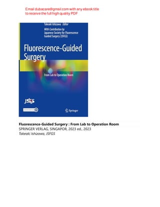 Fluorescence-Guided Surgery : From Lab to Operation Room
SPRINGER VERLAG, SINGAPOR, 2023 ed., 2023
Takeaki Ishizawa, JSFGS
 