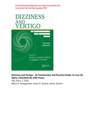 Dizziness and Vertigo - An Introduction and Practical Guide, 2e (Jun 26,
2024)_(1032383518)_(CRC Press)
CRC Press, 2, 2024
Rahul G. Kanegaonkar, James R. Tysome, James Tysome
 