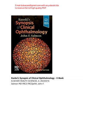 Kanksi's Synopsis of Clinical Ophthalmology - E-Book
ELSEVIER HEALTH SCIENCES, 4, 20220316
Salmon MD FRCS FRCOphth, John F.
 