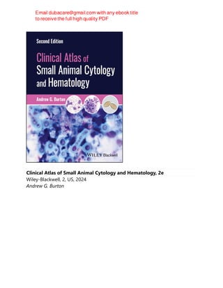 Clinical Atlas of Small Animal Cytology and Hematology, 2e
Wiley-Blackwell, 2, US, 2024
Andrew G. Burton
 