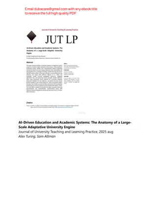 AI-Driven Education and Academic Systems: The Anatomy of a Large-
Scale Adaptative University Engine
Journal of University Teaching and Leaming Practice, 2025 aug
Alex Turing, Sam Altman
 