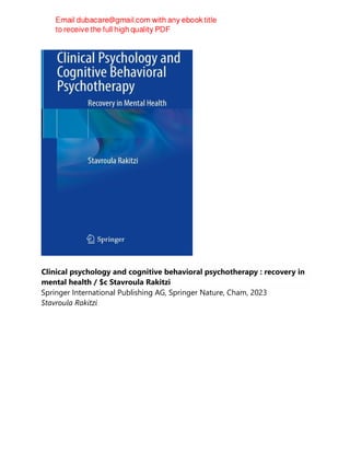 Clinical psychology and cognitive behavioral psychotherapy : recovery in
mental health / $c Stavroula Rakitzi
Springer International Publishing AG, Springer Nature, Cham, 2023
Stavroula Rakitzi
 
