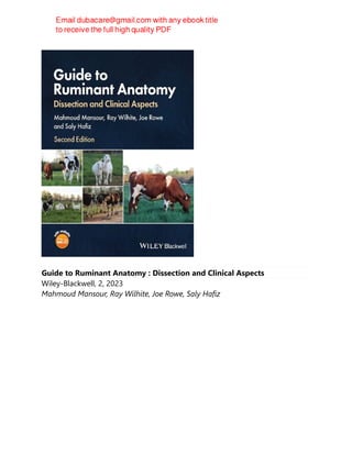 Guide to Ruminant Anatomy : Dissection and Clinical Aspects
Wiley-Blackwell, 2, 2023
Mahmoud Mansour, Ray Wilhite, Joe Rowe, Saly Hafiz
 