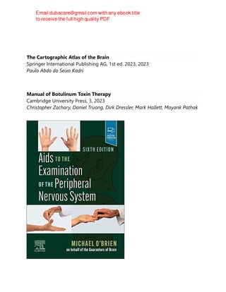 The Cartographic Atlas of the Brain
Springer International Publishing AG, 1st ed. 2023, 2023
Paulo Abdo do Seixo Kadri
Manual of Botulinum Toxin Therapy
Cambridge University Press, 3, 2023
Christopher Zachary, Daniel Truong, Dirk Dressler, Mark Hallett, Mayank Pathak
 