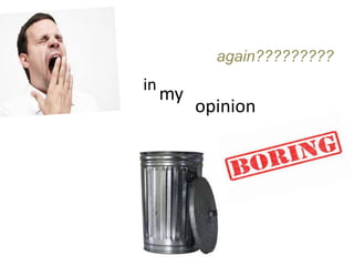 in
opinion
my
again?????????
 