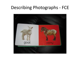 Describing Photographs - FCE
 