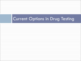 Current Options in Drug Testing 