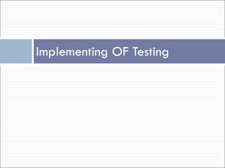 Implementing OF Testing 