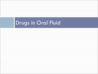 Drugs in Oral Fluid 