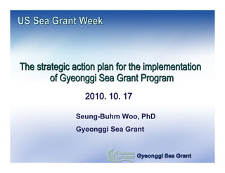 Seung-Buhm Woo, PhD
Gyeonggi Sea Grant
 