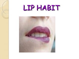 LIP HABIT

 
