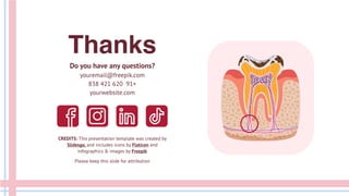CREDITS: This presentation template was created by
Slidesgo, and includes icons by Flaticon and
infographics & images by Freepik
Do you have any questions?
youremail@freepik.com
838 421 620 91+
yourwebsite.com
Thanks
Please keep this slide for attribution
 