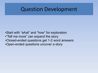 Question DevelopmentStart with “what” and “how” for exploration