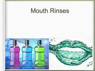 Mouth Rinses
 